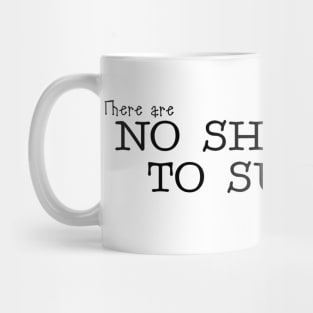 There are no shortcut to success Mug